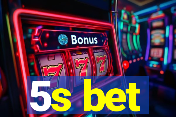 5s bet